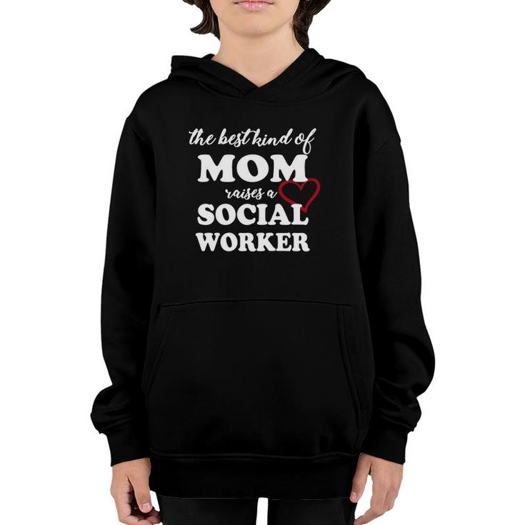 The Best Kind Of Mom Raises A Social Worker Mother's Youth Hoodie