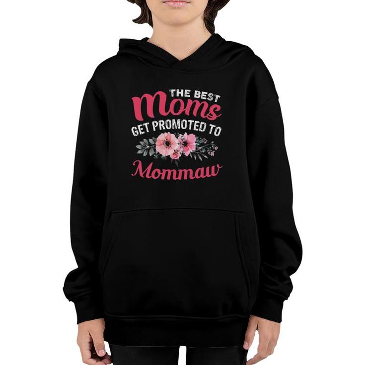 The Best Moms Get Promoted To Mommaw Grandma Mother's Day Youth Hoodie
