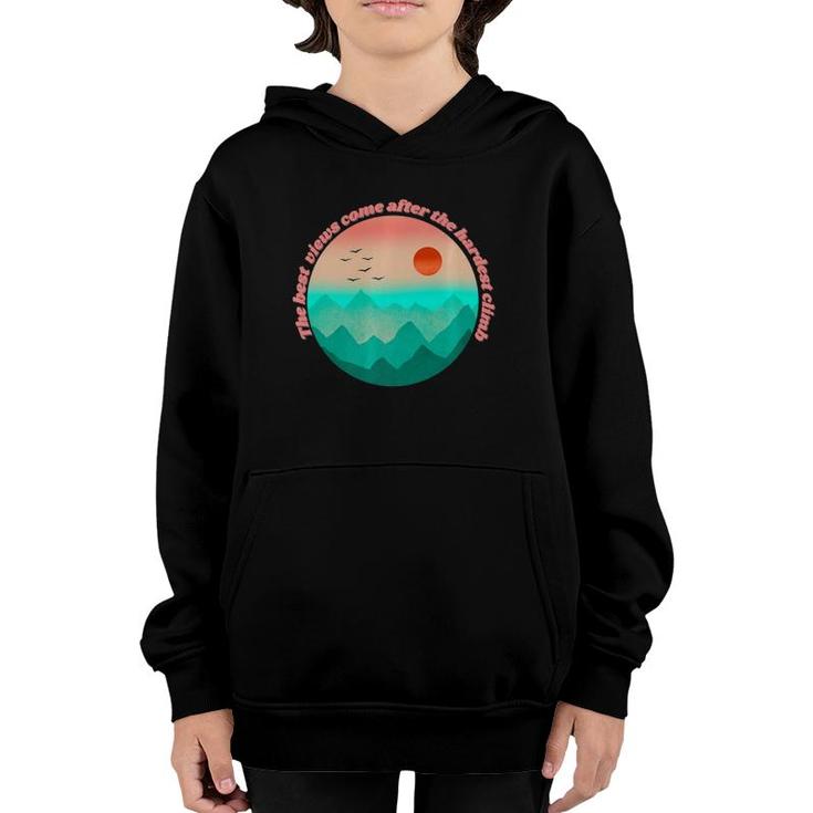 The Best View Come From The Hardest Climb  Youth Hoodie