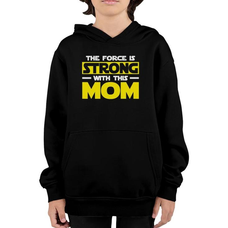 The Force Is Strong With This My Mom Mother's Day Youth Hoodie