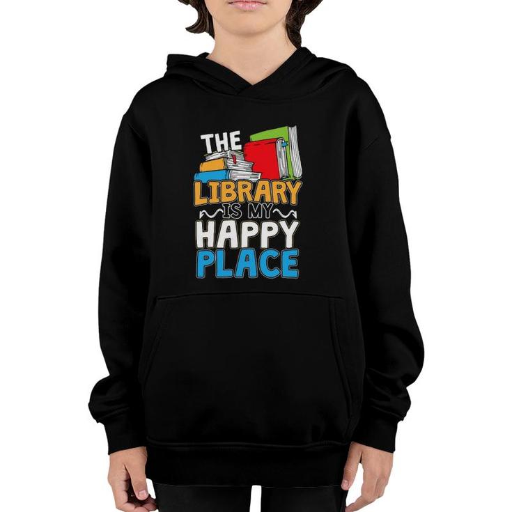 The Library Is My Happy Place Book Lover And Book Worm Youth Hoodie