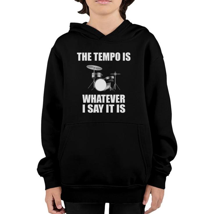 The Tempo Is Whatever I Say It Is Drummer Gift Youth Hoodie