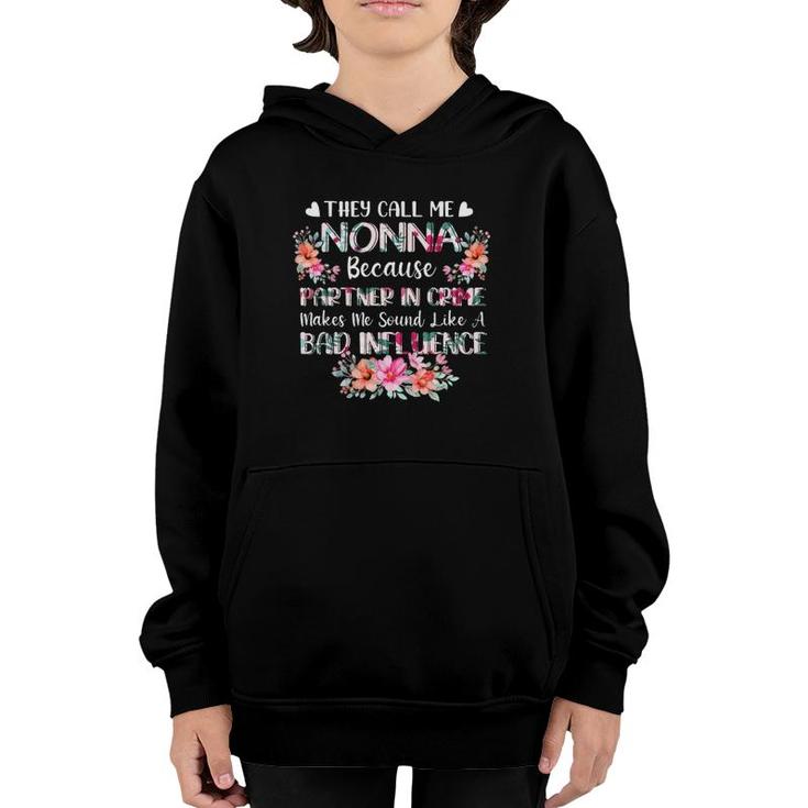 They Call Me Nonna Because Partner In Crime Bad Influence Grandmother Flower Youth Hoodie