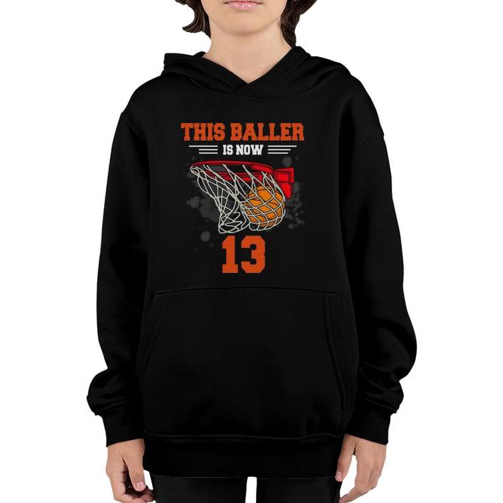 This Baller Is Now 13 Basketball 13Th Birthday 13 Yrs Old Youth Hoodie