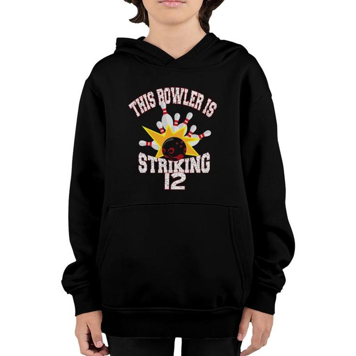 This Bowler Is Striking 12Th Birthday 12 Years Old Bowling Youth Hoodie