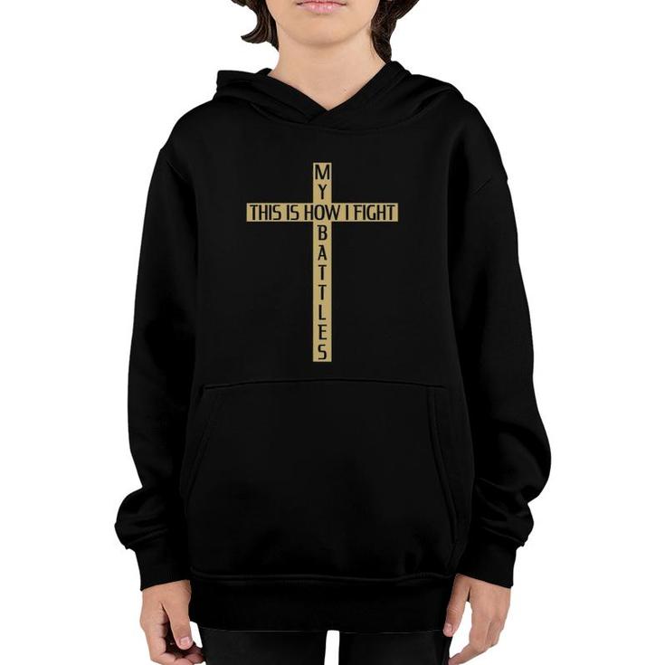 This Is How I Fight My Battles Cross Youth Hoodie