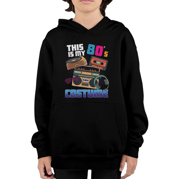 This Is My 80'S Costume Disco Theme Style 80'S Party Youth Hoodie