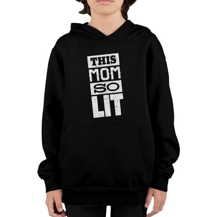 This Mom So Lit Gift For Mom Mother's Day Gift Mom Lit Youth Hoodie