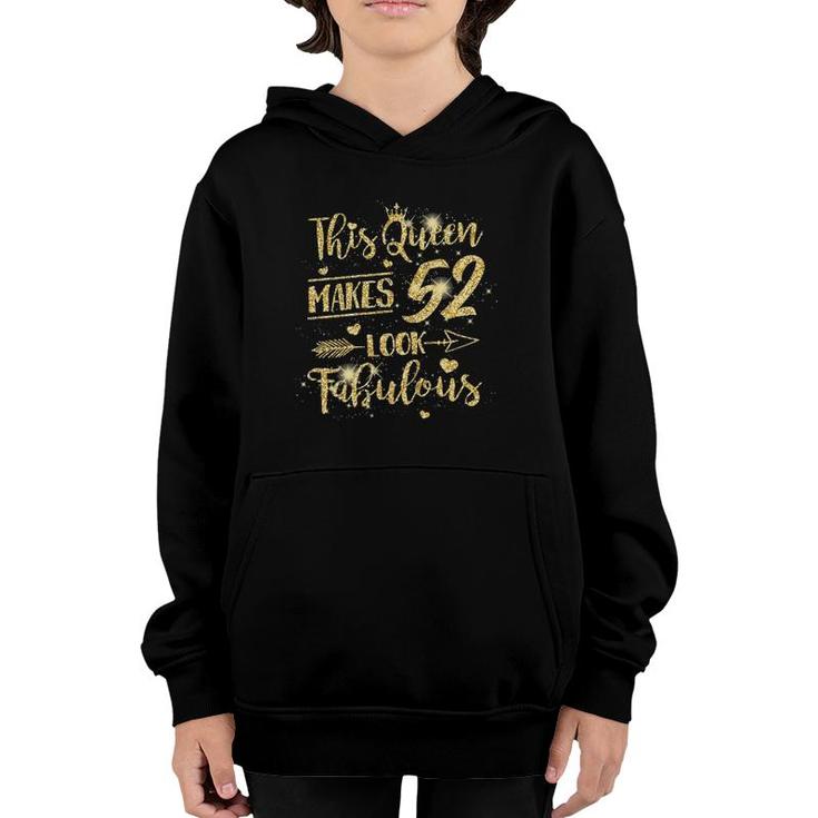 This Queen Makes 52 Look Fabulous 52Nd Birthday Gift Youth Hoodie