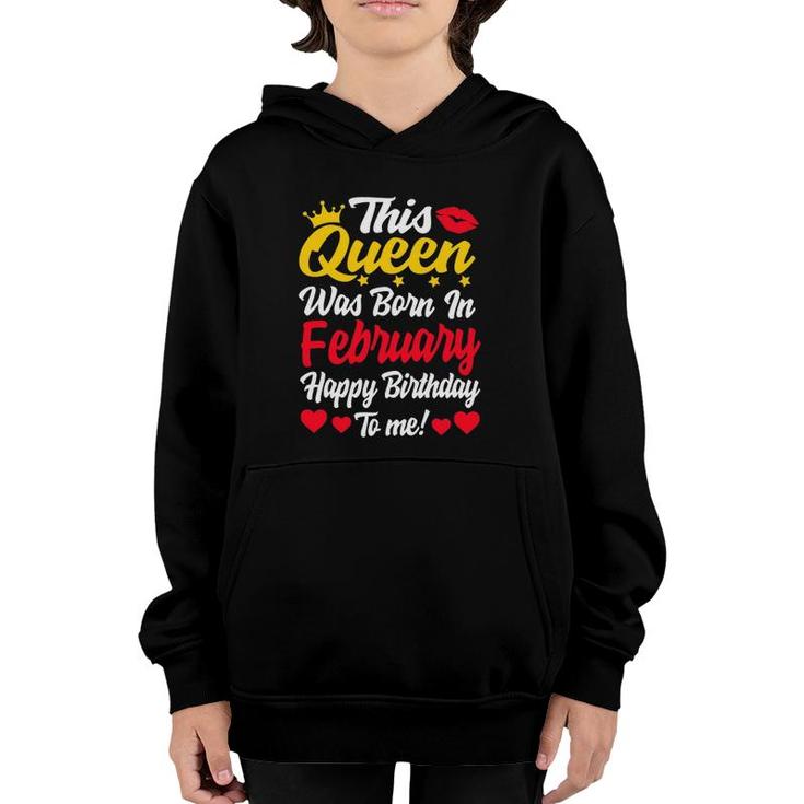 This Queen Was Born In February Happy Birthday To Me Women Youth Hoodie