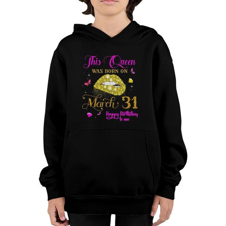 This Queen Was Born On March 31 March Birthday Youth Hoodie