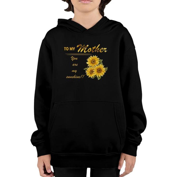 To My Mother You Are My Sunshine Sunflower Version Youth Hoodie