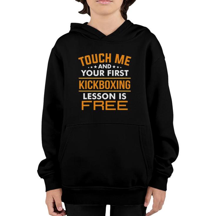 Touch Me And Your First Kickboxing Lesson Is Free Tee Gift Youth Hoodie