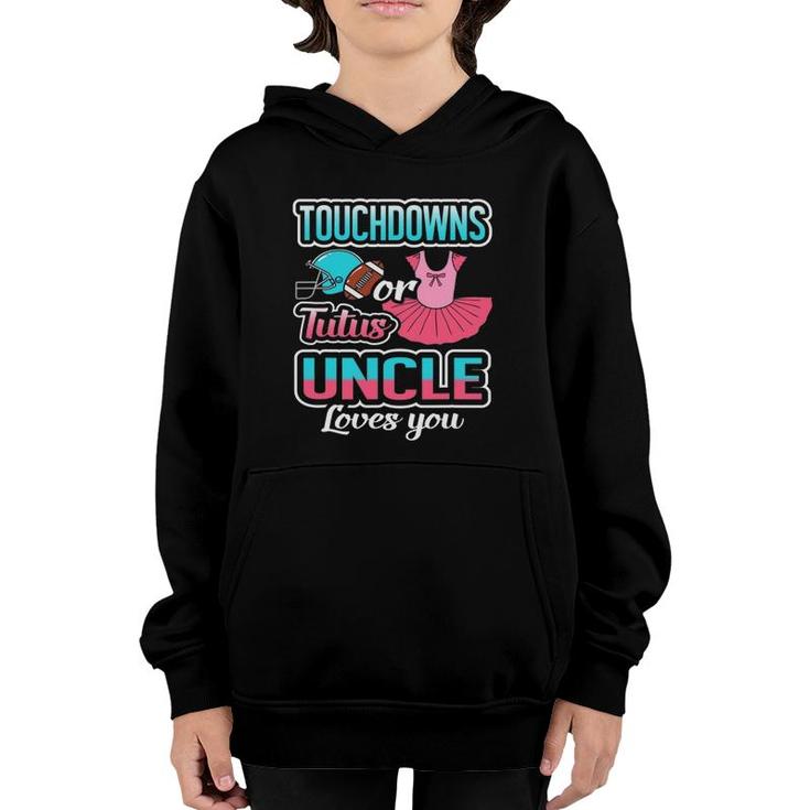 Touchdowns Or Tutus Uncle Loves You Gender Reveal Baby Gift Youth Hoodie