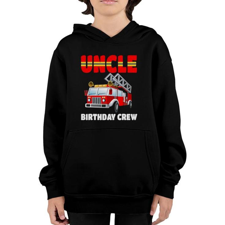 Uncle Birthday Crew  Fire Truck Birthday Fireman Youth Hoodie