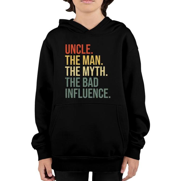 Uncle The Man The Myth The Bad Influence Best Funny Uncle Youth Hoodie