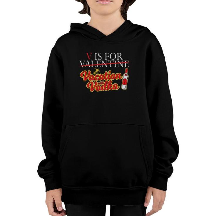 V Is For Vacation With Vodka Valentine's Day Youth Hoodie
