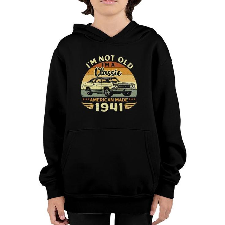 Vintage 1941 Car Birthday Gift I'm Not Old I'm A Classic 1941 Ver2 Youth Hoodie