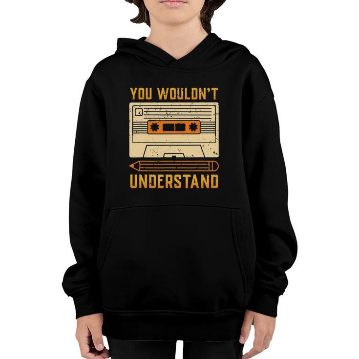 Vintage 80S Cassette Tape You Wouldn't Understand Youth Hoodie
