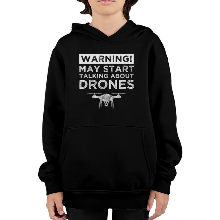 Warning May Start Talking About Drones Funny Drone Pilot Youth Hoodie