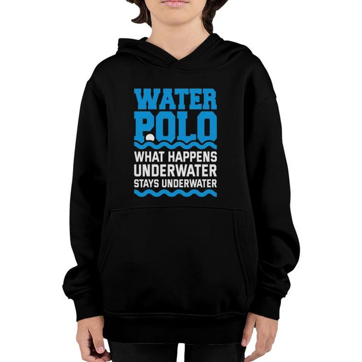 Water Polo What Happens Underwater Quote Water Polo Player Youth Hoodie
