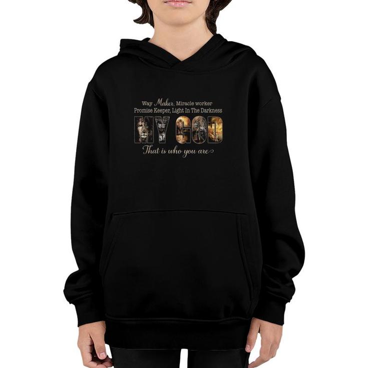 Way Maker Miracle Worker Promise Keeper Light In The Darkness My God That Is Who You Are Youth Hoodie