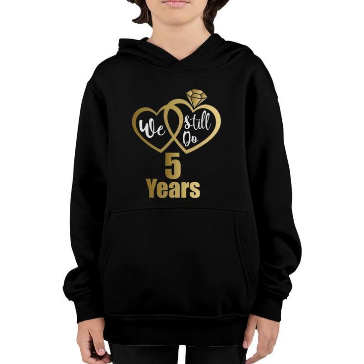We Still Do 5 Years Couples 2017 5Th Wedding Anniversary Youth Hoodie