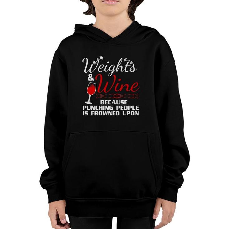 Weights & Wine Because Punching People Is Frowned Upon Youth Hoodie