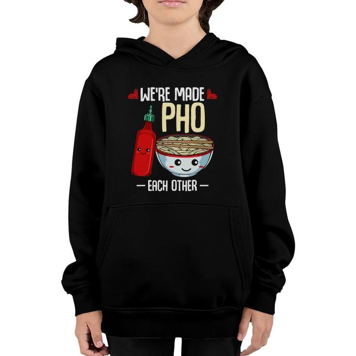 We're Made Pho Each Other Vietnamese Rice Noodles Soup Funny Youth Hoodie
