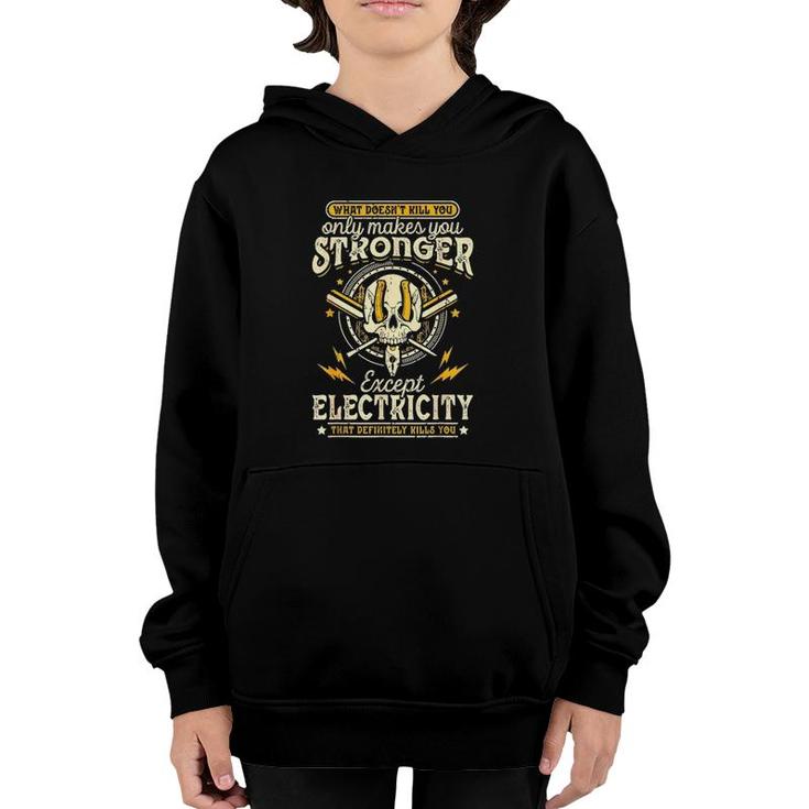 What Doesn't Kill You Only Makes You Stronger Electrician Youth Hoodie