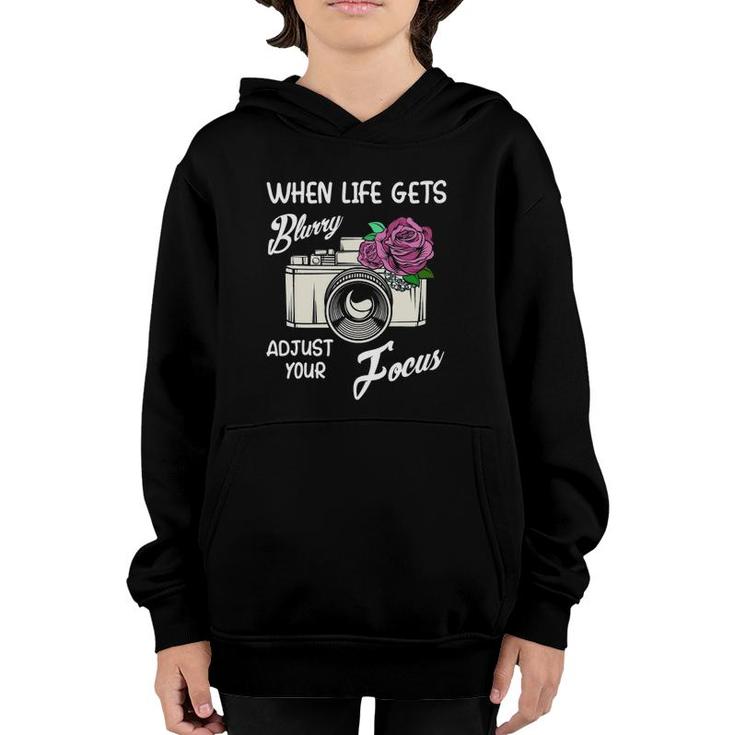 When Life Gets Blurry Adjust Your Focus Funny Camera Quotes Youth Hoodie