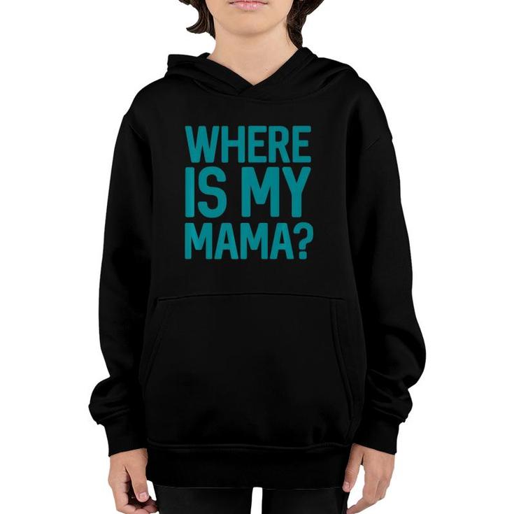 Where Is My Mama  Youth Hoodie