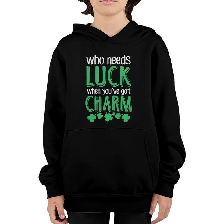Who Needs Luck When You Have Charm St Patrick's Day Party Youth Hoodie