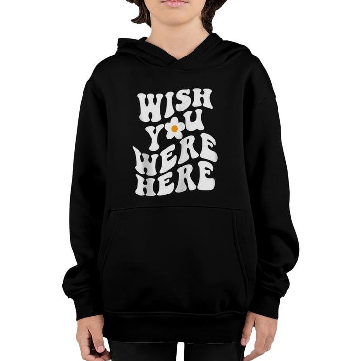 Wish You Were Here Daisy Words On Back Trendy Clothing Zip Youth Hoodie
