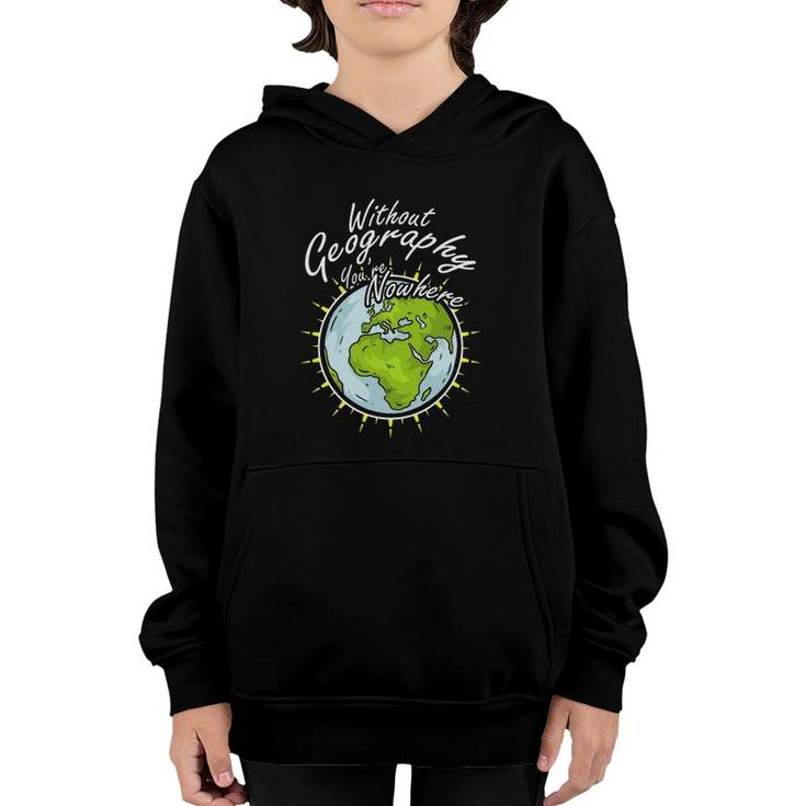 Without Geography You Are Nowhere Youth Hoodie