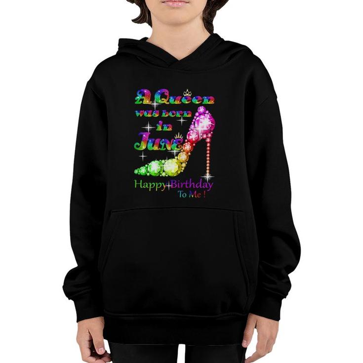 Womens A Queen Was Born In June Happy Birthday To Me Youth Hoodie