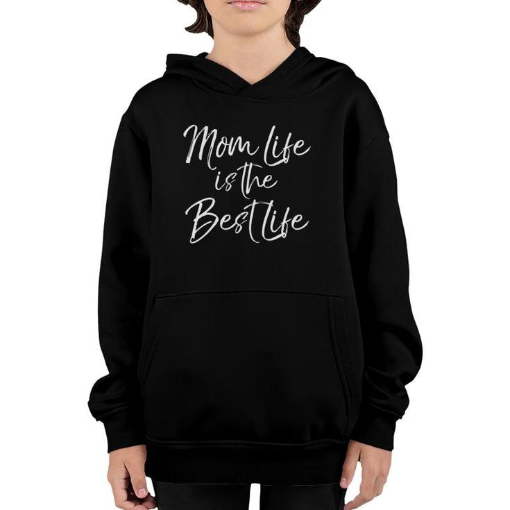 Womens Cute Mother's Day Gift For New Mom Mom Life Is The Best Life Youth Hoodie