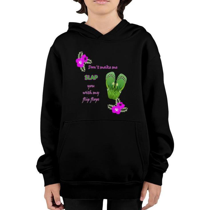 Womens Don't Make Me Slap You With My Flip Flops V-Neck Youth Hoodie
