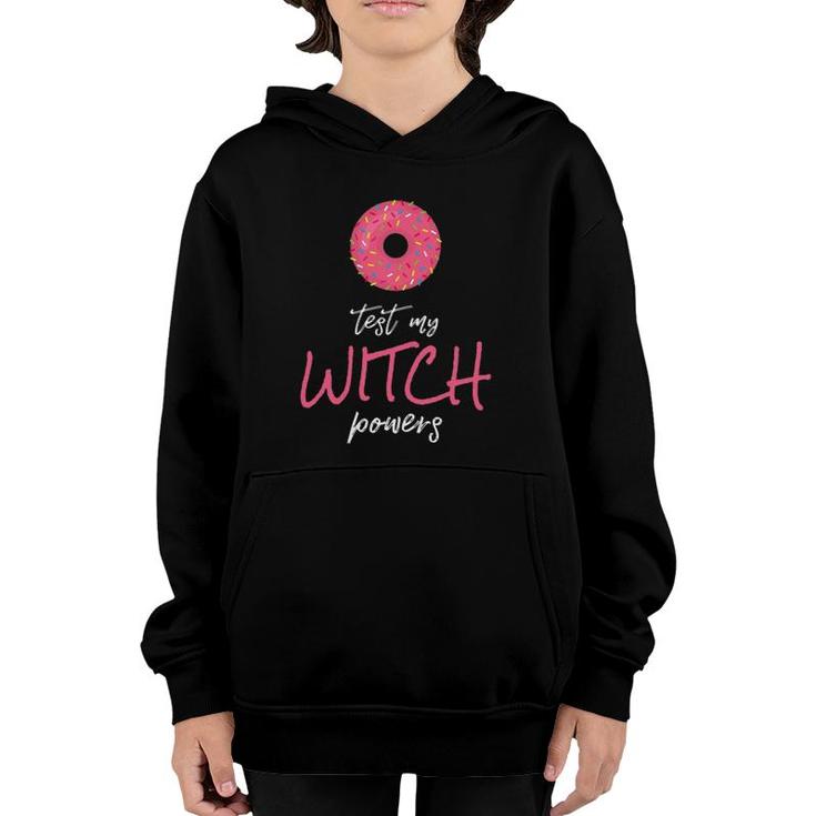 Womens Donut Test My Witch Powers  With Pink Candy Donut Youth Hoodie