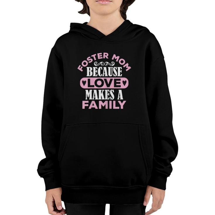 Womens Foster Mom Because Love Makes A Family Mothers Day Adoption Youth Hoodie