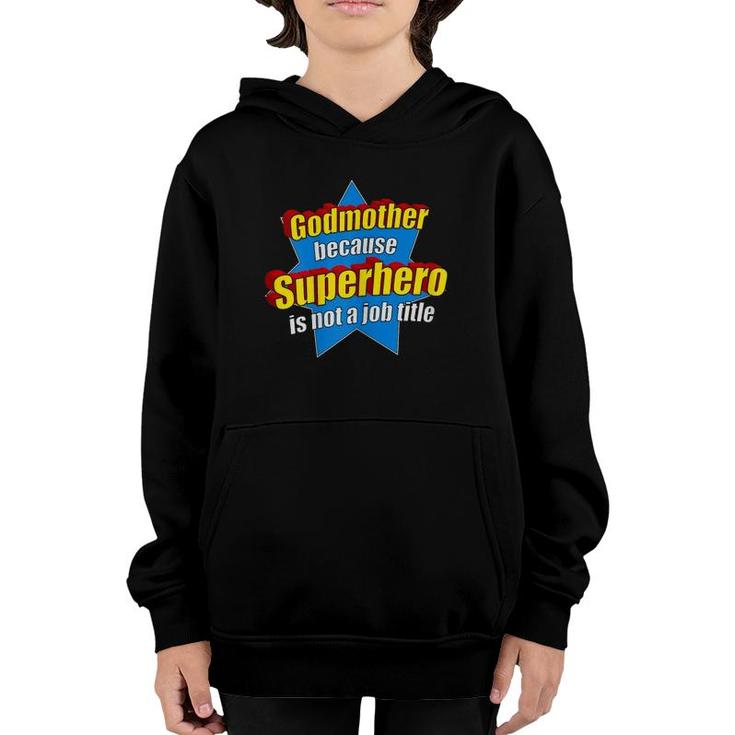 Womens Funny Godmother Because Superhero Isn't A Job Title Gift Youth Hoodie