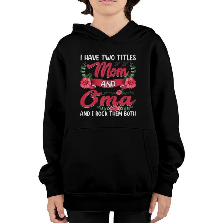 Womens Funny I Have Two Titles Mom And Oma Cute Mother's Day Youth Hoodie