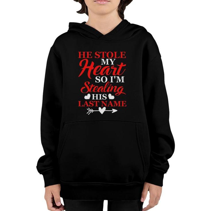 Womens He Stole My Heart So I'm Stealing His Last Name Youth Hoodie