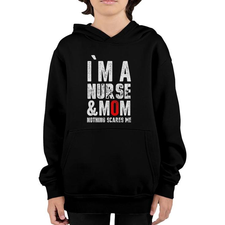 Womens I Am A Mom And Nurse Nothing Scares Memothers Day Youth Hoodie