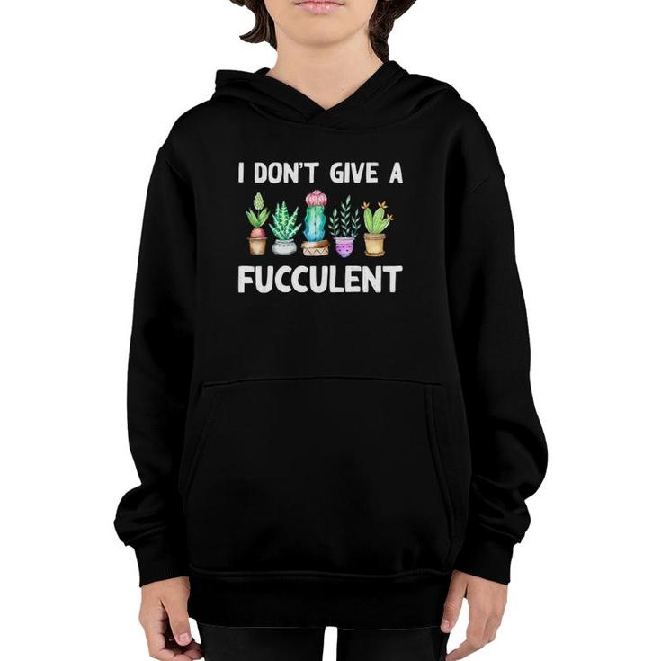 Womens I Don't Give A Fucculent Cactus Succulents Plant Mom Gift V-Neck Youth Hoodie