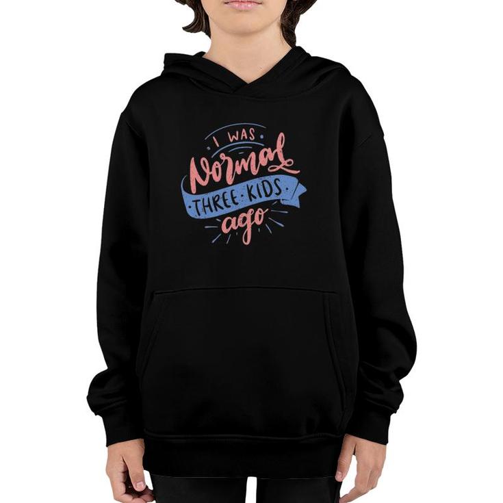 Womens I Was Normal Three Kids Ago Happy Mother's Day Youth Hoodie