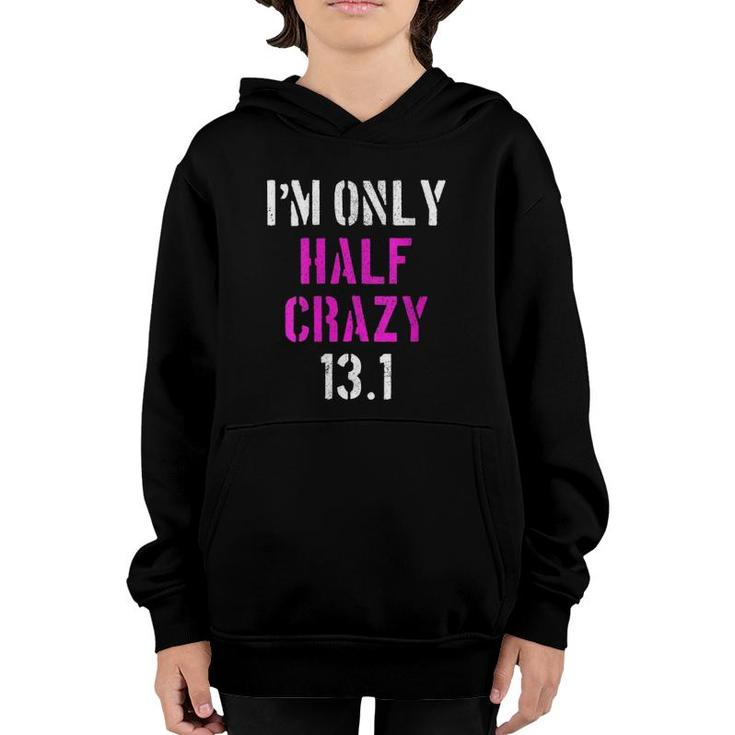 Womens I'm Only Half Crazy 131 - Half Marathon Funny Running Gift  Youth Hoodie