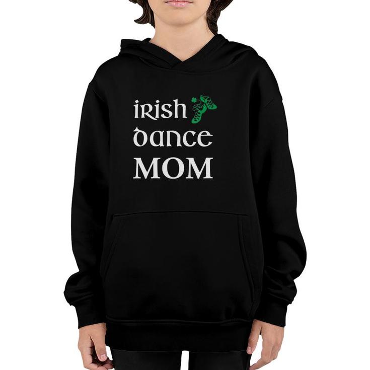 Womens Irish Dance Mom Mother Soft Shoes St Patrick's Day Feis Youth Hoodie