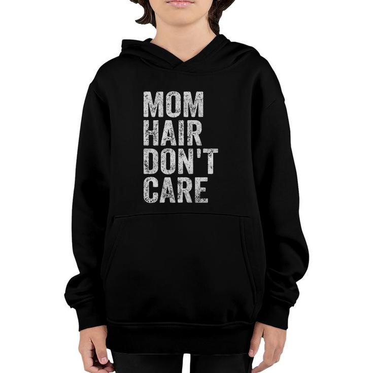 Womens Mom Hair Don't Care  Funny Mother's Day Gift Xmas  Youth Hoodie