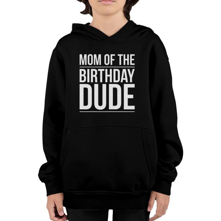 Womens Mom Of The Birthday Dude Proud Mom Party Youth Hoodie
